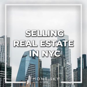 Selling real estate in NYC? Maximize your sale proceeds by working with NYC's most experienced agents at Mont Sky Real Estate. Professionalism. Competence.